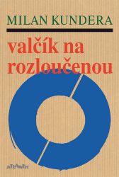 Valčík na rozloučenou - Milan Kundera - Česká a slovenská beletrie Valčík na rozloučenou