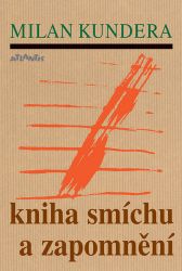 Kniha smíchu a zapomnění - Milan Kundera - Česká a slovenská beletrie Kniha smíchu a zapomnění