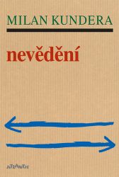 Nevědění - Milan Kundera - Česká a slovenská beletrie Nevědění