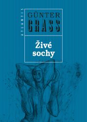Živé sochy - Günter Grass - Romány Živé sochy