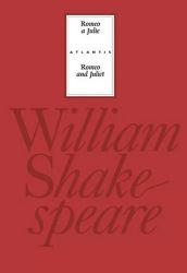 Romeo a Julie / Romeo and Juliet - William Shakespeare - Dvojjazyčná literatura Romeo a Julie / Romeo and Juliet
