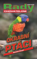 Okrasní ptáci - rady chovatelům - Stanislav Chvapil - Chovatelství Okrasní ptáci - rady pro chovatele
