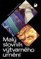 Malý slovník výtvarného umění - Bohumír Mráz - Slovníky Malý slovník výtvarného umění