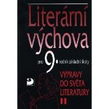 Literární výchova pro 9. ročník základní školy - Výpravy do světa literatury II. Literární výchova pro 9. ročník základní školy - Výpravy do světa literatury II.