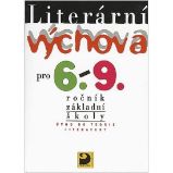 Literární výchova pro 6. - 9. ročník základní školy Literární výchova pro 6. - 9. ročník základní školy