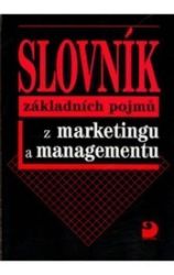Slovník základních pojmů z marketingu a managementu - Jitka Vysekalová,Jiří Mikeš - Ekonomika a ekonomie Slovník základních pojmů z marketingu a managementu