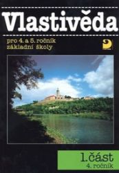 Vlastivěda pro 4. a 5. r. ZŠ, učebnice (1. část) - Karel Tupý,Věra Danielovská - Vlastivěda pro 4. třídu Vlastivěda pro 4. a 5. r. ZŠ, učebnice (1. část)