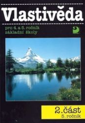 Vlastivěda pro 4. a 5. r. ZŠ, učebnice (2. část) Vlastivěda pro 4. a 5. r. ZŠ, učebnice (2. část)