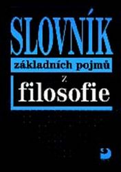 Slovník základních pojmů z filosofie Slovník základních pojmů z filosofie