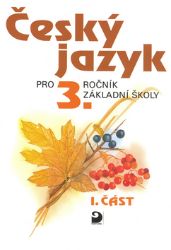 Český jazyk pro 3. ročník ZŠ - 1. část Český jazyk pro 3. ročník ZŠ - 1. část