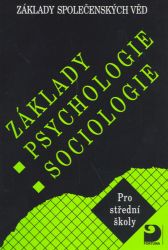 Základy psychologie, sociologie - Základy společenských věd I. - Jiří Buriánek,Ilona Gillernová - Psychologie Základy psychologie, sociologie - Základy společenských věd I.