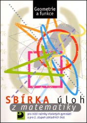 Sbírka úloh z matematiky pro 2. stupeň ZŠ - Geometrie a funkce Sbírka úloh z matematiky pro 2. stupeň ZŠ - Geometrie a funkce