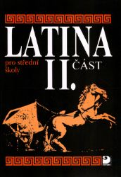 Latina pro SŠ - II.část - Vlasta Seinerová - Učebnice latiny Latina pro SŠ - II.část