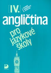 Angličtina pro jazykové školy IV. - Učebnice - Eva Vacková,Jaroslav Peprník,Stella Nangonová,Don Sparling,Eva Zábojová - Učebnice angličtiny Angličtina pro jazykové školy IV. - Učebnice
