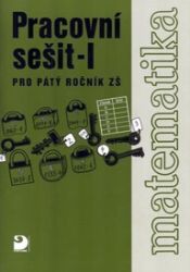 Matematika pro 5. ročník ZŠ - 1. část - Pracovní sešit Matematika pro 5. ročník ZŠ - 1. část - Pracovní sešit