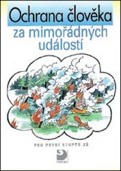 Ochrana člověka za mimořádných událostí pro 1. stupeň ZŠ - Věra Danielovská - Vlastivěda pro ZŠ Ochrana člověka za mimořádných událostí pro 1. stupeň ZŠ