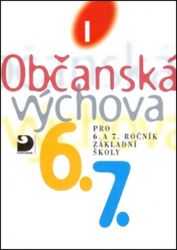Občanská výchova I - učebnice pro 6. a 7. ročník ZŠ Občanská výchova I - učebnice pro 6. a 7. ročník ZŠ