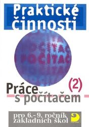 Práce s počítačem 2 pro 6. - 9. r. ZŠ - Praktické činnosti - Vladimír Rambousek - Učebnice pro 2. stupeň ZŠ Práce s počítačem 2 pro 6. - 9. r. ZŠ - Praktické činnosti