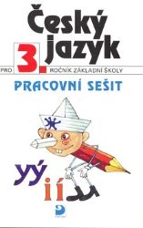 Český jazyk pro 3. ročník ZŠ - Pracovní sešit Český jazyk pro 3. ročník ZŠ - Pracovní sešit