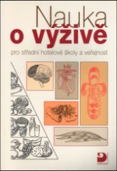 Nauka o výživě - pro střední hotelové školy a veřejnost Nauka o výživě - pro střední hotelové školy a veřejnost