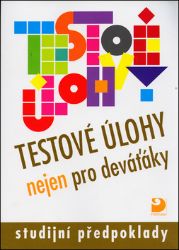 Testové úlohy nejen pro deváťáky - Studijní předpoklady - Jana Moravcová - Přijímací zkoušky na víceletá gymnázia Testové úlohy nejen pro deváťáky - Studijní předpoklady
