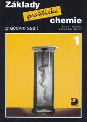 Základy praktické chemie 1 - Pracovní sešit pro 8. ročník základních škol Základy praktické chemie 1 - Pracovní sešit pro 8. ročník základních škol