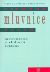 Stručná mluvnice česká – mluvnická a slohová cvičení Stručná mluvnice česká – mluvnická a slohová cvičení
