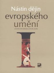 Nástin dějin evropského umění I. - Období starověku a středověku Nástin dějin evropského umění I. - Období starověku a středověku