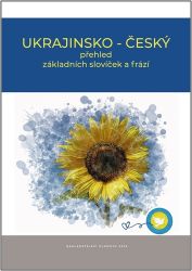 Ukrajinsko - český přehled základních slovíček a frází Ukrajinsko - český přehled základních slovíček a frází