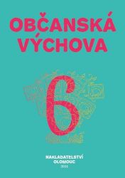 Občanská výchova pro 6. ročník ZŠ a víceletých gymnázií Občanská výchova pro 6. ročník ZŠ a víceletých gymnázií