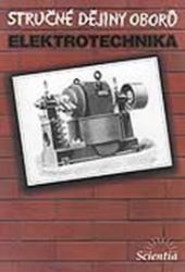 Stručné dějiny oborů - Elektrotechnika - Daniel Mayer - Elektrotechnika a elektronika Stručné dějiny oborů - Elektrotechnika