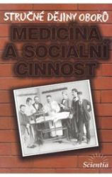 Stručné dějiny oborů - Medicína a sociální činnosti Stručné dějiny oborů - Medicína a sociální činnosti