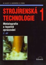 Strojírenská technologie 1, 2.díl - Miroslav Hluchý - Strojírenství Strojírenská technologie 1, 2.díl