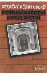 Stručné dějiny oborů - Potravinářství a hotelnictví - Karel Holub - Cestovní ruch a gastronomie Stručné dějiny oborů - Potravinářství a hotelnictví