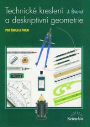 Technické kreslení a deskriptivní geometrie pro školu a praxi - Josef Švercl - Učebnice a jazyky Technické kreslení a deskriptivní geometrie pro školu a praxi