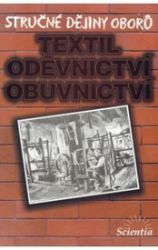Stručné dějiny oborů - Textilní, oděvnictví, obuvnictví Stručné dějiny oborů - Textilní, oděvnictví, obuvnictví