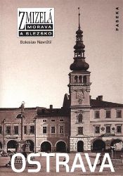 Zmizelá Morava - Ostrava - Boleslav Navrátil - Literatura faktu Zmizelá Morava - Ostrava