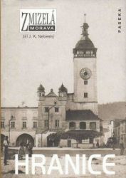 Zmizelá Morava - Hranice - Jiří J. K. Nebeský - Literatura faktu Zmizelá Morava - Hranice