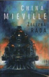 Železná rada - China Miéville - Fantasy, sci-fi Železná Rada