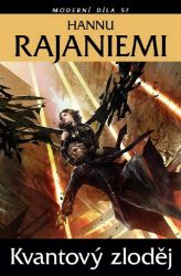 Kvantový zloděj - Hannu Rajaniemi - Fantasy, sci-fi Kvantový zloděj