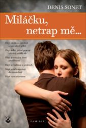Miláčku, netrap mě... - Denis Sonet - Partnerské vztahy Miláčku, netrap mě...