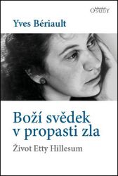 Boží svědek v propasti zla - Život Etty Hillesum Boží svědek v propasti zla - Život Etty Hillesum