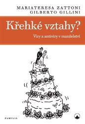 Křehké vztahy? - Viry a antiviry v manželství - Gilberto Gillini,Mariateresa Zattoni - Partnerské vztahy Křehké vztahy? - Viry a antiviry v manželství