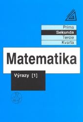 Matematika pro nižší třídy víceletých gymnázií - Výrazy I. Matematika pro nižší třídy víceletých gymnázií - Výrazy I.