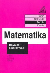 Matematika pro nižší třídy víceletých gymnázií - Rovnice a nerovnice Matematika pro nižší třídy víceletých gymnázií - Rovnice a nerovnice