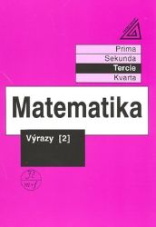 Matematika pro nižší ročníky víceletých gymnázií - Výrazy II. Matematika pro nižší ročníky víceletých gymnázií - Výrazy II.