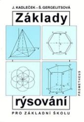 Základy rýsování pro základní školu - Jiří Kadleček - Matematika pro 1. stupeň ZŠ Základy rýsování pro základní školu