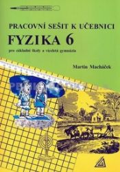 Fyzika 6 pro základní školy a víceletá gymnázia - pracovní sešit - Martin Macháček - 6. třída Fyzika 6 pro základní školy a víceletá gymnázia - pracovní sešit