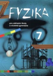 Fyzika 7 pro ZŠ a víceletá gymnázia - 2. vydání - Martin Macháček - 7. třída Fyzika 7 pro ZŠ a víceletá gymnázia - 2. vydání