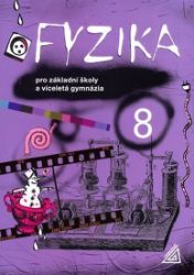 Fyzika 8 pro ZŠ a víceletá gymnázia - Martin Macháček - 8. třída Fyzika 8 pro ZŠ a víceletá gymnázia